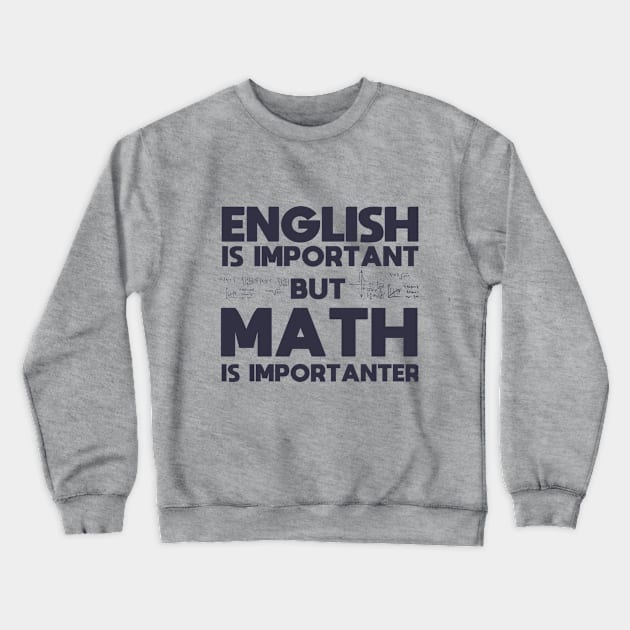 English Is Important But Math Is Importanter fanny Shirt Crewneck Sweatshirt by boufart